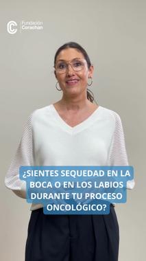 ¿Qué hacer si sientes sequedad en los labios, boca durante un proceso oncológico?