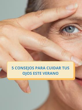 5 consejos para cuidar tus ojos este verano